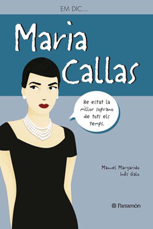 EM DIC … MARIA CALLAS | 9788434240575 | MARGARIDO, MANUEL/INÊS GALO | Llibreria Ombra | Llibreria online de Rubí, Barcelona | Comprar llibres en català i castellà online