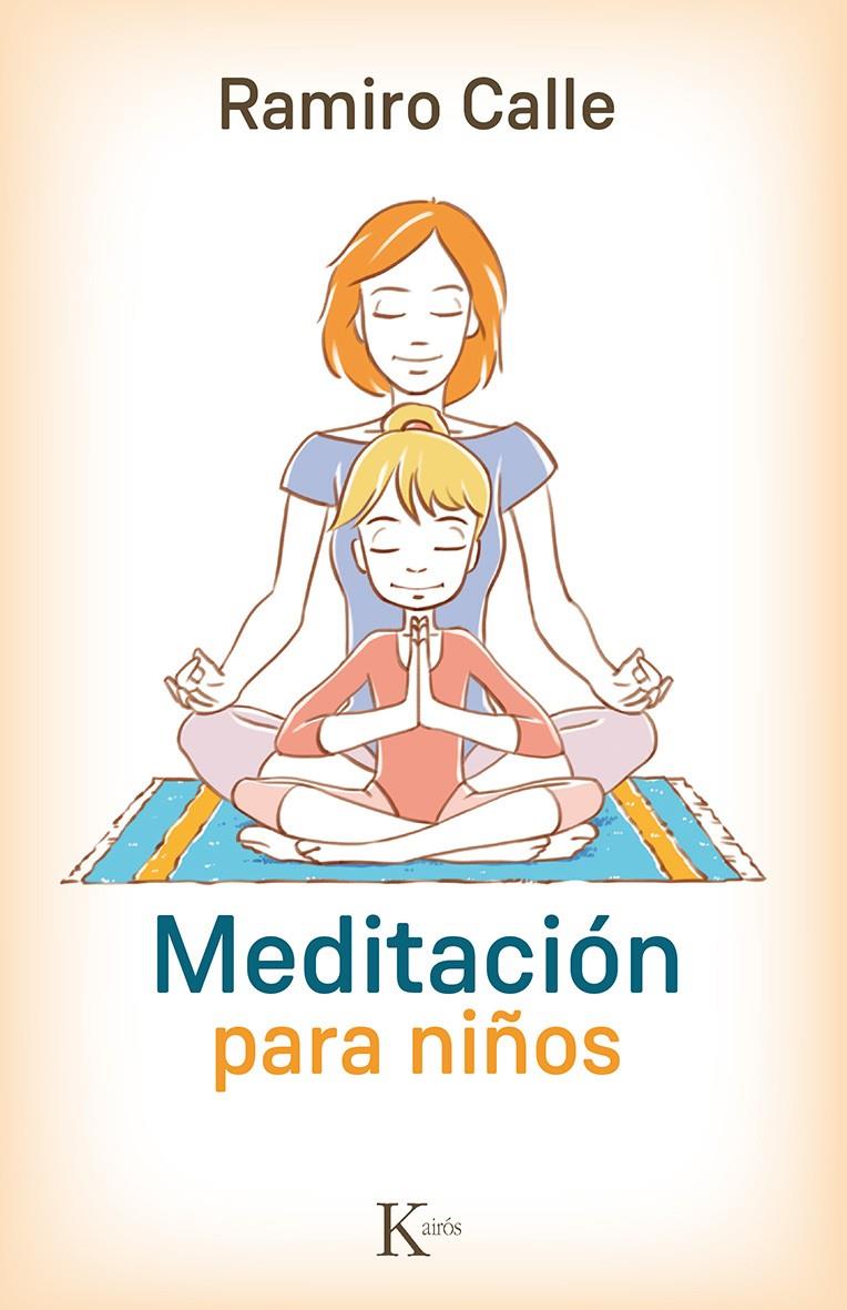 MEDITACIÓN PARA NIÑOS | 9788499884974 | CALLE CAPILLA, RAMIRO | Llibreria Ombra | Llibreria online de Rubí, Barcelona | Comprar llibres en català i castellà online