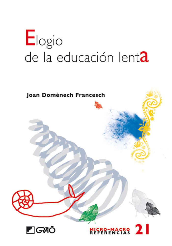 ELOGIO DE LA EDUCACIÓN LENTA | 9788478277193 | DOMÈNECH FRANCESCH, JOAN MANUEL | Llibreria Ombra | Llibreria online de Rubí, Barcelona | Comprar llibres en català i castellà online