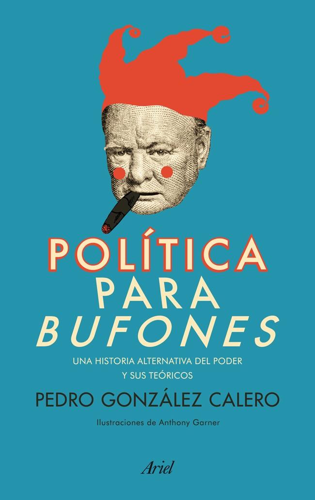 POLITICA PARA BUFONES | 9788434404168 | PEDRO GONZALEZ CALERO | Llibreria Ombra | Llibreria online de Rubí, Barcelona | Comprar llibres en català i castellà online