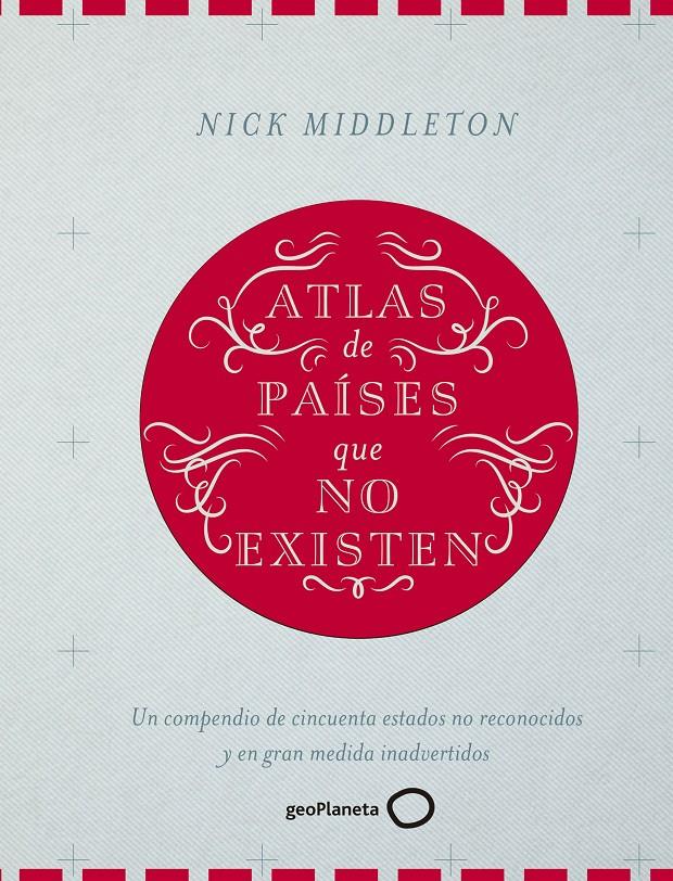 ATLAS DE PAÍSES QUE NO EXISTEN | 9788408160090 | NICK MIDDLETON | Llibreria Ombra | Llibreria online de Rubí, Barcelona | Comprar llibres en català i castellà online