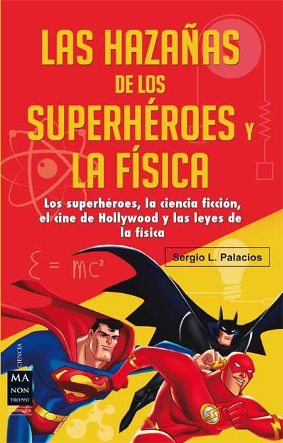 LAS HAZAÑAS DE LOS SUPERHEROES Y LA FISICA | 9788415256632 | SERGIO PALACIOS | Llibreria Ombra | Llibreria online de Rubí, Barcelona | Comprar llibres en català i castellà online