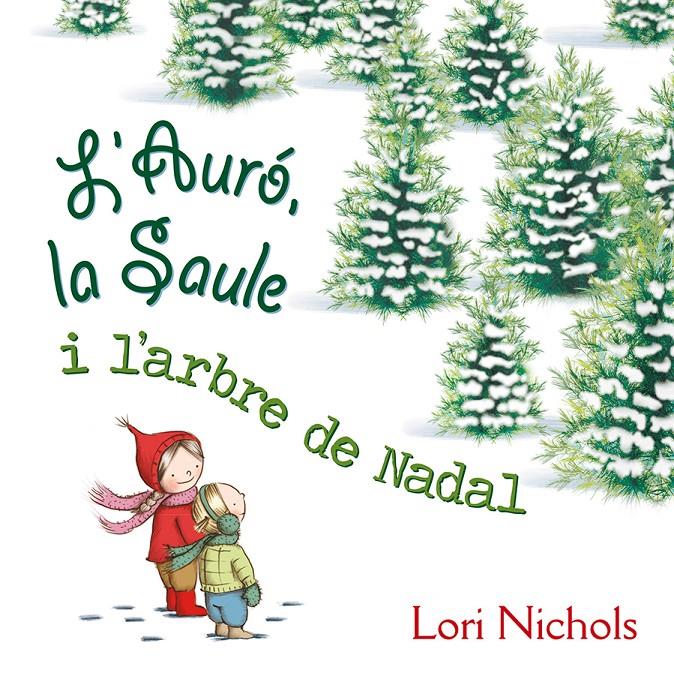 L'AURÓ, LA SAULE I L'ARBRE DE NADAL | 9788491451099 | NICHOLS, LORI | Llibreria Ombra | Llibreria online de Rubí, Barcelona | Comprar llibres en català i castellà online