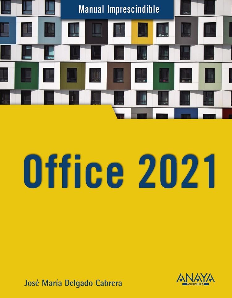 OFFICE 2021 | 9788441544680 | DELGADO CABRERA, JOSE MARÍA | Llibreria Ombra | Llibreria online de Rubí, Barcelona | Comprar llibres en català i castellà online