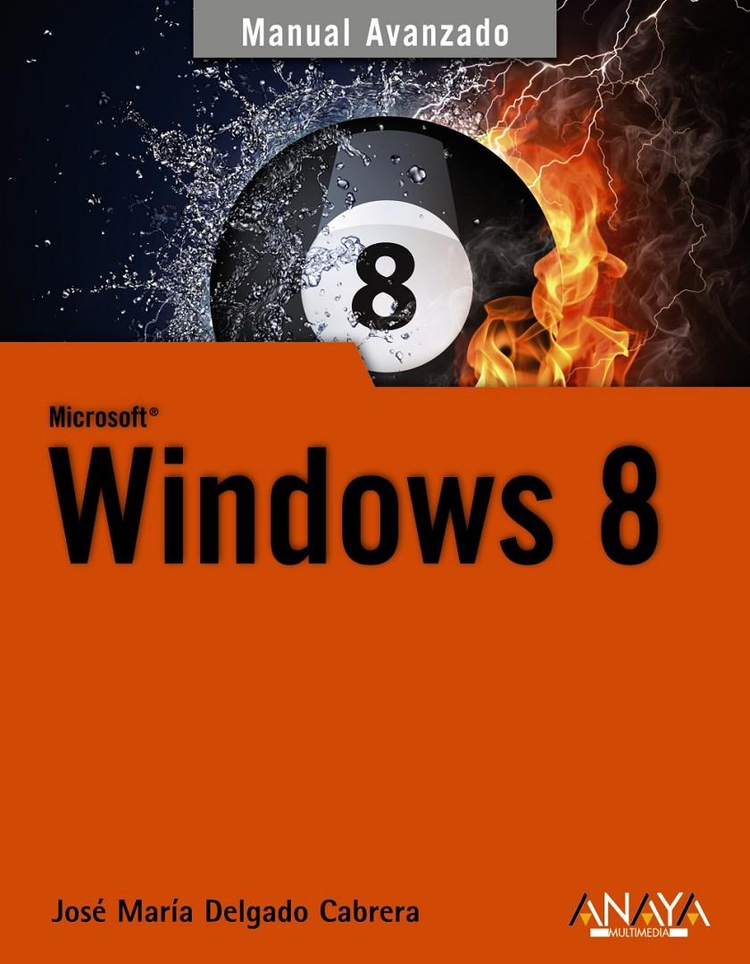 WINDOWS 8 | 9788441533240 | DELGADO, JOSÉ MARÍA | Llibreria Ombra | Llibreria online de Rubí, Barcelona | Comprar llibres en català i castellà online