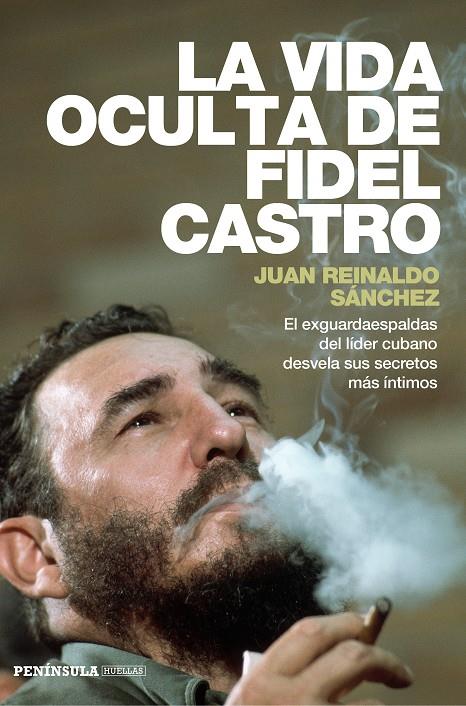 LA VIDA OCULTA DE FIDEL CASTRO | 9788499423548 | JUAN REINALDO SÁNCHEZ/AXEL GYLDÉN | Llibreria Ombra | Llibreria online de Rubí, Barcelona | Comprar llibres en català i castellà online