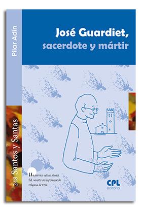 JOSÉ GUARDIET, SACERDOTE Y MÁRTIR | 9788498059694 | ADÍN CARRERAS, PILAR | Llibreria Ombra | Llibreria online de Rubí, Barcelona | Comprar llibres en català i castellà online