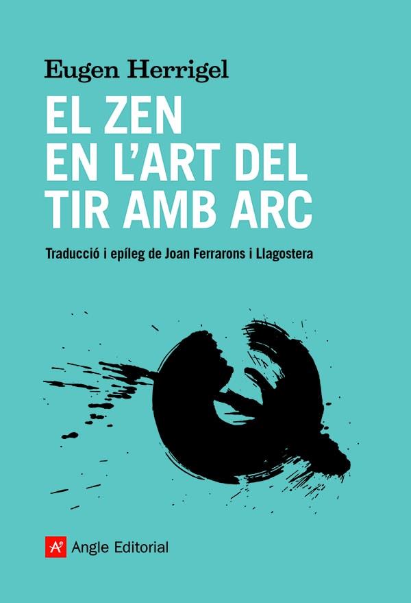 EL ZEN EN L'ART DEL TIR AMB ARC (.) | 9788418197901 | HERRIGEL, EUGEN | Llibreria Ombra | Llibreria online de Rubí, Barcelona | Comprar llibres en català i castellà online