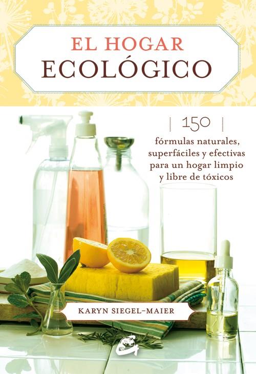 EL HOGAR ECOLÓGICO | 9788484455585 | SIEGEL-MAIER, KARYN | Llibreria Ombra | Llibreria online de Rubí, Barcelona | Comprar llibres en català i castellà online