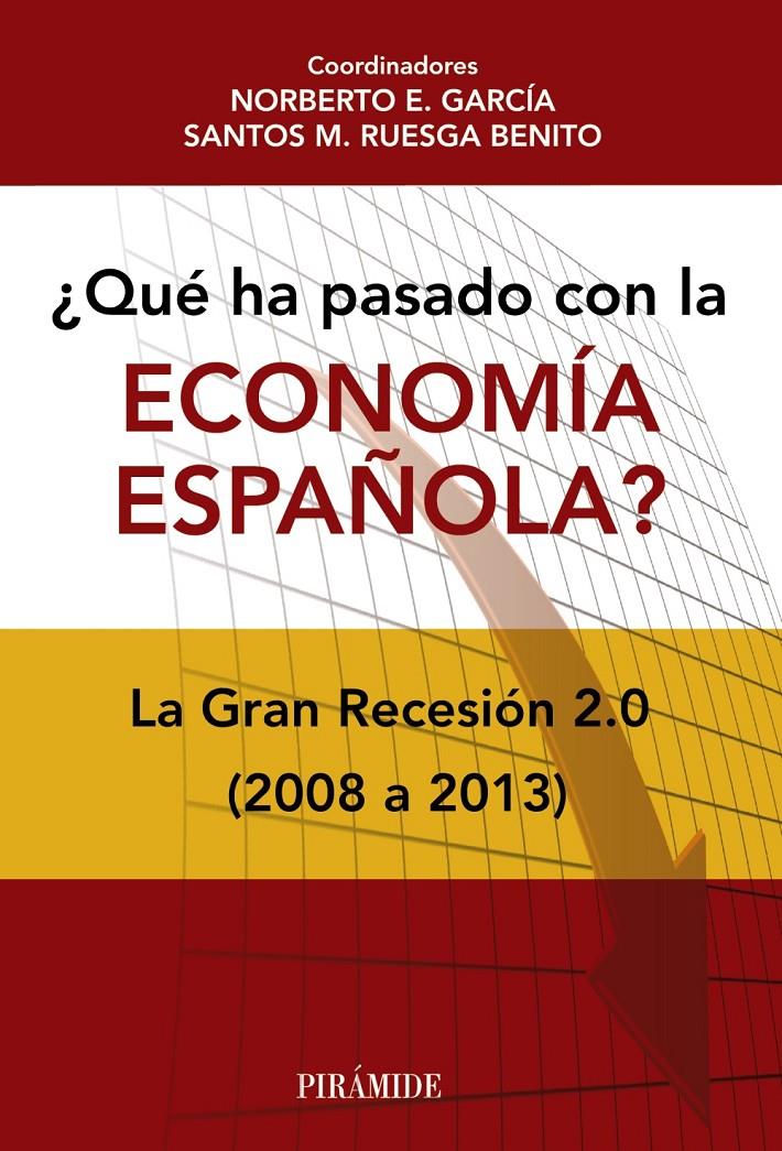 QUÉ HA PASADO CON LA ECONOMÍA ESPAÑOLA LA GRAN RECESION 2.0 2008 A 2013 | 9788436831856 | NORBERTO GARCIA - SANTOS RUESGA | Llibreria Ombra | Llibreria online de Rubí, Barcelona | Comprar llibres en català i castellà online