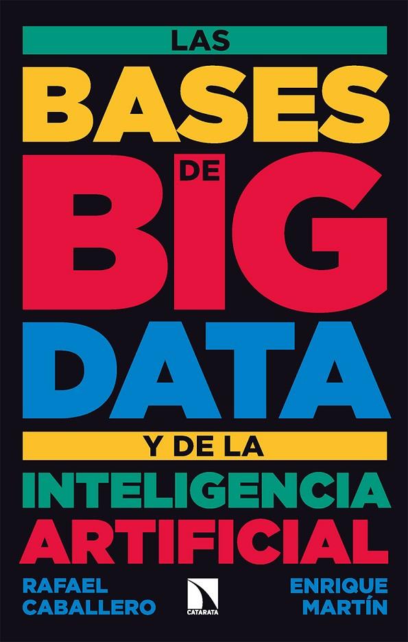 LAS BASES DE BIG DATA Y DE LA INTELIGENCIA ARTIFICIAL | 9788413524894 | CABALLERO, RAFAEL/MARTÍN, ENRIQUE | Llibreria Ombra | Llibreria online de Rubí, Barcelona | Comprar llibres en català i castellà online