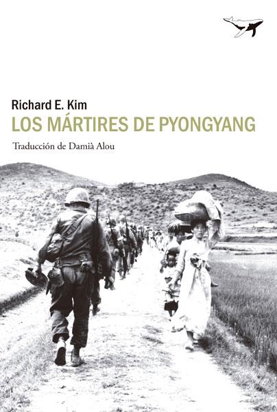 LOS MÁRTIRES DE PYONGYANG | 9788494062780 | KIM, RICHARD E. | Llibreria Ombra | Llibreria online de Rubí, Barcelona | Comprar llibres en català i castellà online