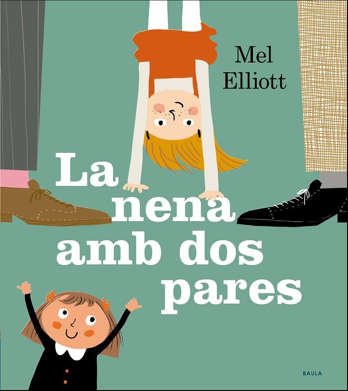 LA NENA AMB DOS PARES | 9788447940295 | ELLIOT, MEL | Llibreria Ombra | Llibreria online de Rubí, Barcelona | Comprar llibres en català i castellà online