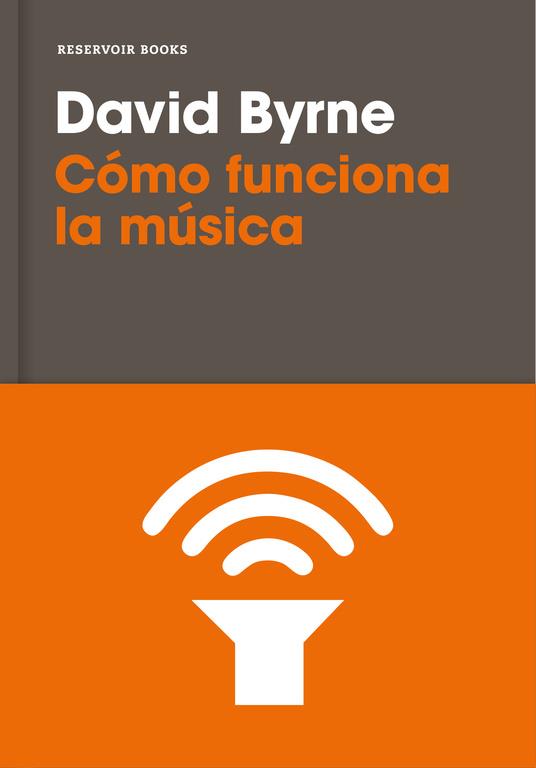 CÓMO FUNCIONA LA MÚSICA | 9788416709809 | BYRNE, DAVID | Llibreria Ombra | Llibreria online de Rubí, Barcelona | Comprar llibres en català i castellà online