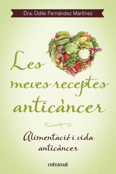 LES MEVES RECEPTES ANTICÀNCER | 9788492920099 | ODILE FERNANDEZ MARTINEZ | Llibreria Ombra | Llibreria online de Rubí, Barcelona | Comprar llibres en català i castellà online