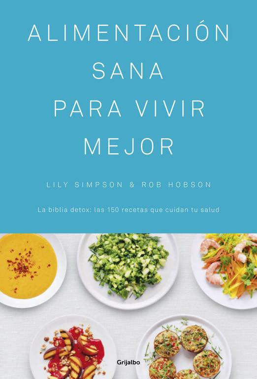 ALIMENTACIÓN SANA PARA VIVIR MEJOR | 9788416449439 | SIMPSON, LILY/HOBSON, ROB | Llibreria Ombra | Llibreria online de Rubí, Barcelona | Comprar llibres en català i castellà online