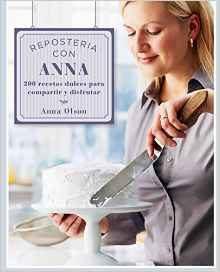 REPOSTERÍA CON ANNA OLSON: 200 RECETAS DULCES PARA COMPARTIR Y DISFRUTAR | 9789874578747 | OLSON, ANNA | Llibreria Ombra | Llibreria online de Rubí, Barcelona | Comprar llibres en català i castellà online