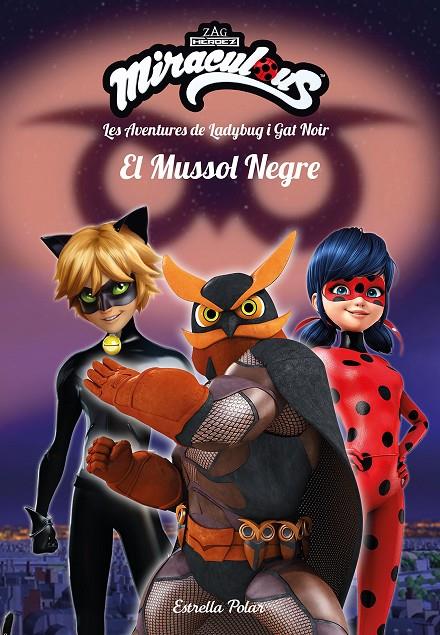 MIRACULOUS. LES AVENTURES DE LADYBUG I GAT NOIR. EL MUSSOL NEGRE | 9788491378082 | PRODIGIOSA-MIRACULOUS | Llibreria Ombra | Llibreria online de Rubí, Barcelona | Comprar llibres en català i castellà online