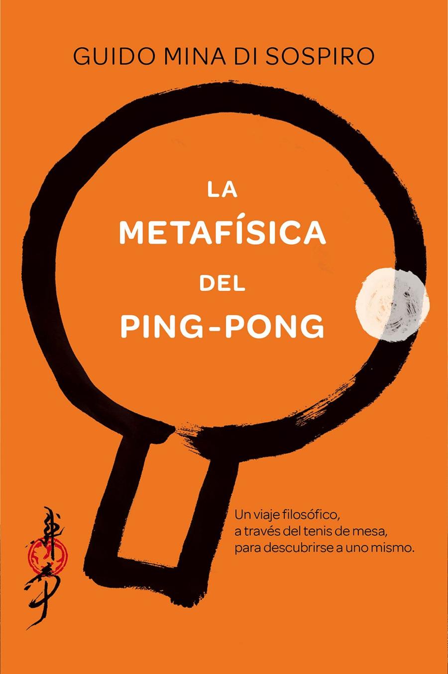 LA METAFÍSICA DEL PING-PONG | 9788416634293 | MINA DI SOSPIRO, GUIDO | Llibreria Ombra | Llibreria online de Rubí, Barcelona | Comprar llibres en català i castellà online