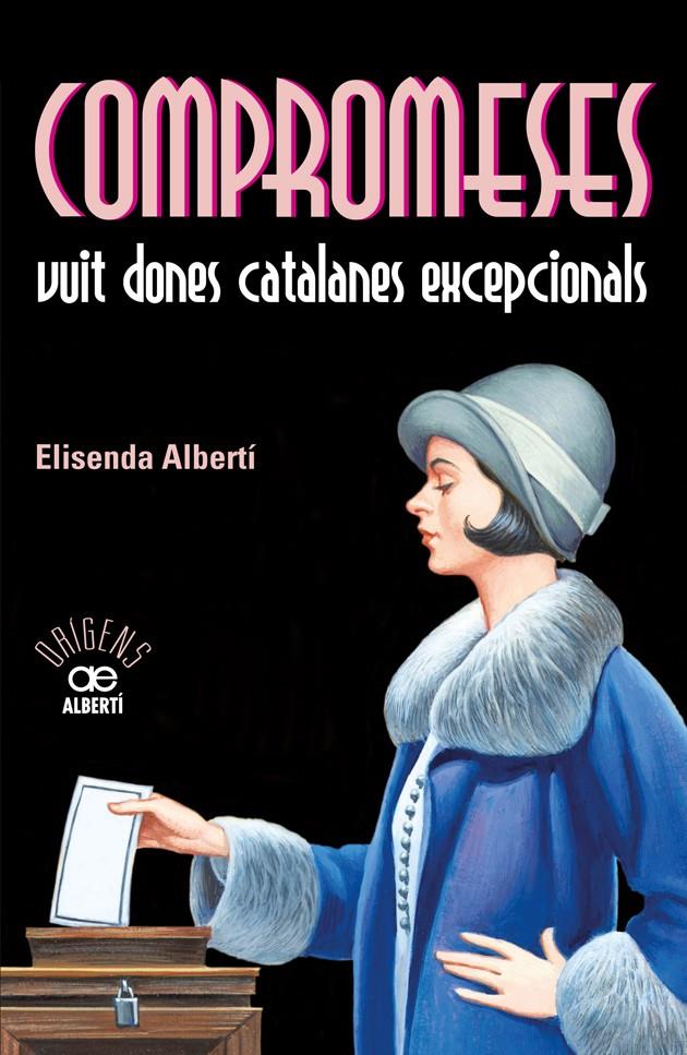 COMPROMESES. VUIT DONES CATALANES EXCEPCIONALS | 9788472461055 | ALBERTÍ, ELISENDA | Llibreria Ombra | Llibreria online de Rubí, Barcelona | Comprar llibres en català i castellà online