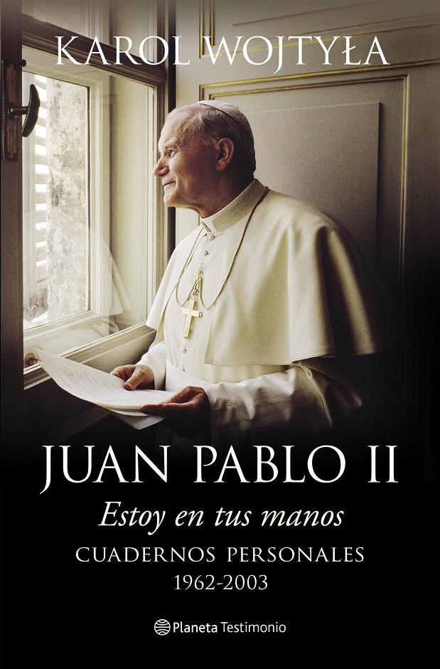 ESTOY EN TUS MANOS CUADERNOS PERSONALES 1962-2003 | 9788408128489 | JUAN PABLO II (KAROL WOJTYLA) | Llibreria Ombra | Llibreria online de Rubí, Barcelona | Comprar llibres en català i castellà online