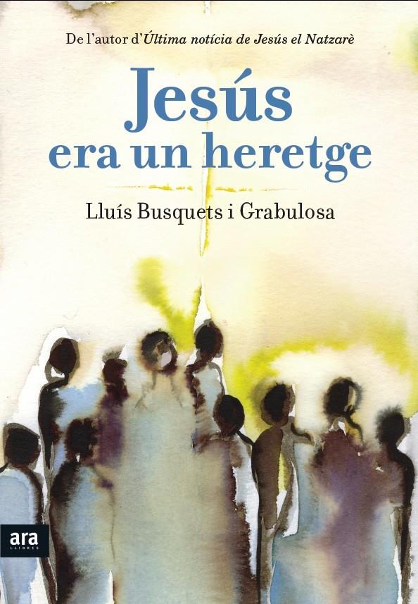 JESÚS ERA UN HERETGE | 9788415642893 | LLUIS BUSQUETS I GRABULOSA | Llibreria Ombra | Llibreria online de Rubí, Barcelona | Comprar llibres en català i castellà online