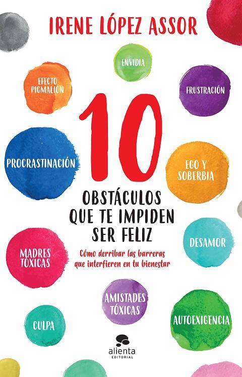 10 OBSTÁCULOS QUE TE IMPIDEN SER FELIZ | 9788413440569 | LÓPEZ ASSOR, IRENE | Llibreria Ombra | Llibreria online de Rubí, Barcelona | Comprar llibres en català i castellà online