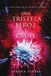 UNA TRISTEZA FEROZ Y CRUEL | 9788417036027 | CLUESS,JESSICA | Llibreria Ombra | Llibreria online de Rubí, Barcelona | Comprar llibres en català i castellà online