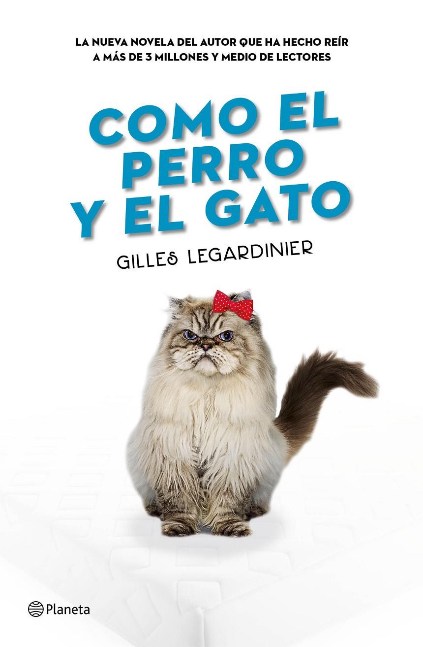 COMO EL PERRO Y EL GATO | 9788408160373 | GILLES LEGARDINIER | Llibreria Ombra | Llibreria online de Rubí, Barcelona | Comprar llibres en català i castellà online