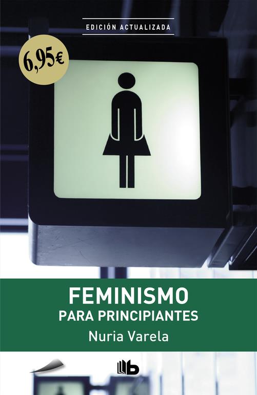 FEMINISMO PARA PRINCIPIANTES | 9788490705698 | NURIA VARELA | Llibreria Ombra | Llibreria online de Rubí, Barcelona | Comprar llibres en català i castellà online