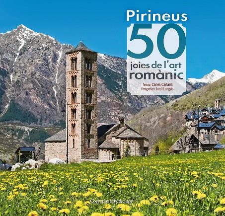 PIRINEUS: 50 JOIES DE L'ART ROMÀNIC | 9788490344088 | CARTAÑÁ MANTILLA, CARLES | Llibreria Ombra | Llibreria online de Rubí, Barcelona | Comprar llibres en català i castellà online