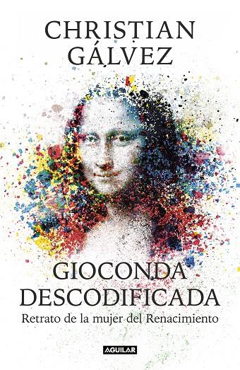 GIOCONDA DESCODIFICADA | 9788403515482 | GÁLVEZ, CHRISTIAN | Llibreria Ombra | Llibreria online de Rubí, Barcelona | Comprar llibres en català i castellà online