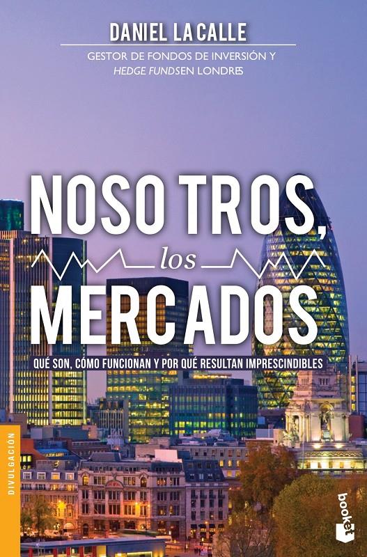 NOSOTROS LOS MERCADOS QUE SON COMO FUNCIONAN Y POR QUE RESULTAN IMPRESCINDIBLES | 9788423419029 | DANIEL LACALLE  | Llibreria Ombra | Llibreria online de Rubí, Barcelona | Comprar llibres en català i castellà online