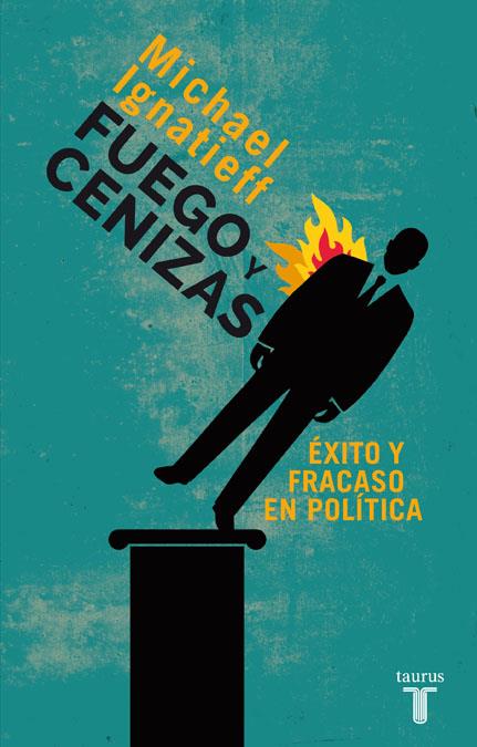 FUEGO Y CENIZAS. ÉXITO Y FRACASO EN POLÍTICA | 9788430609550 | IGNATIEFF, MICHAEL | Llibreria Ombra | Llibreria online de Rubí, Barcelona | Comprar llibres en català i castellà online