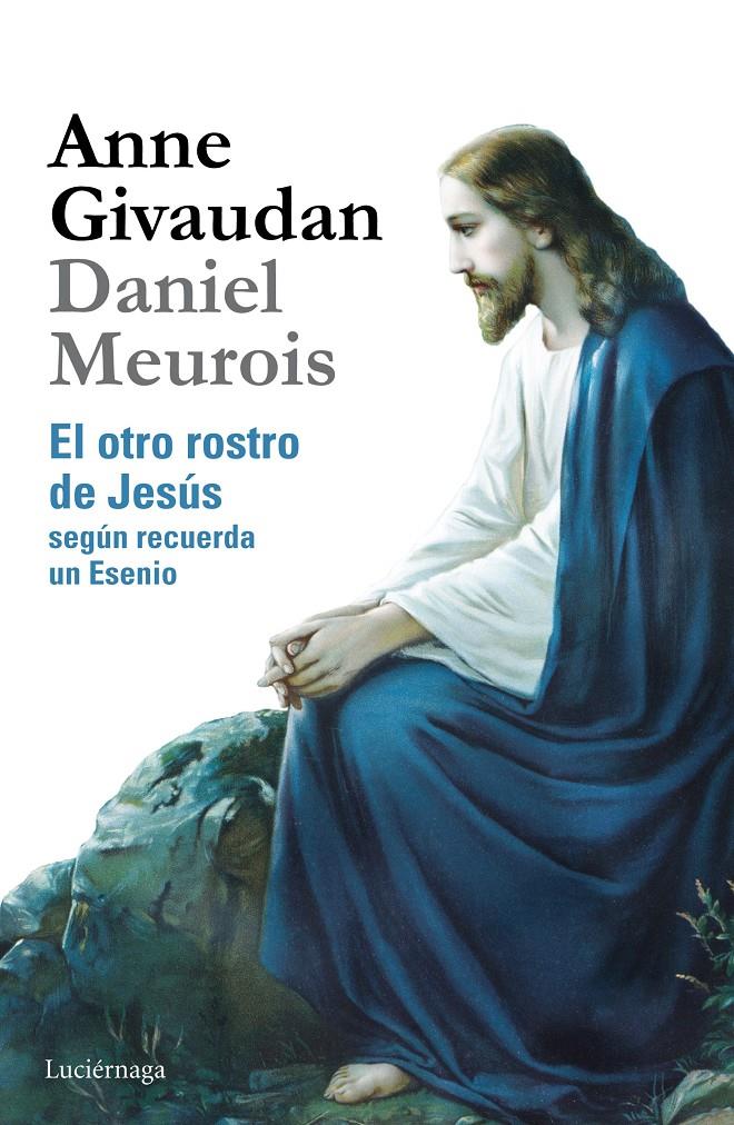 EL OTRO ROSTRO DE JESÚS | 9788415864639 | DANIEL MEUROIS/ANNE GIVAUDAN | Llibreria Ombra | Llibreria online de Rubí, Barcelona | Comprar llibres en català i castellà online