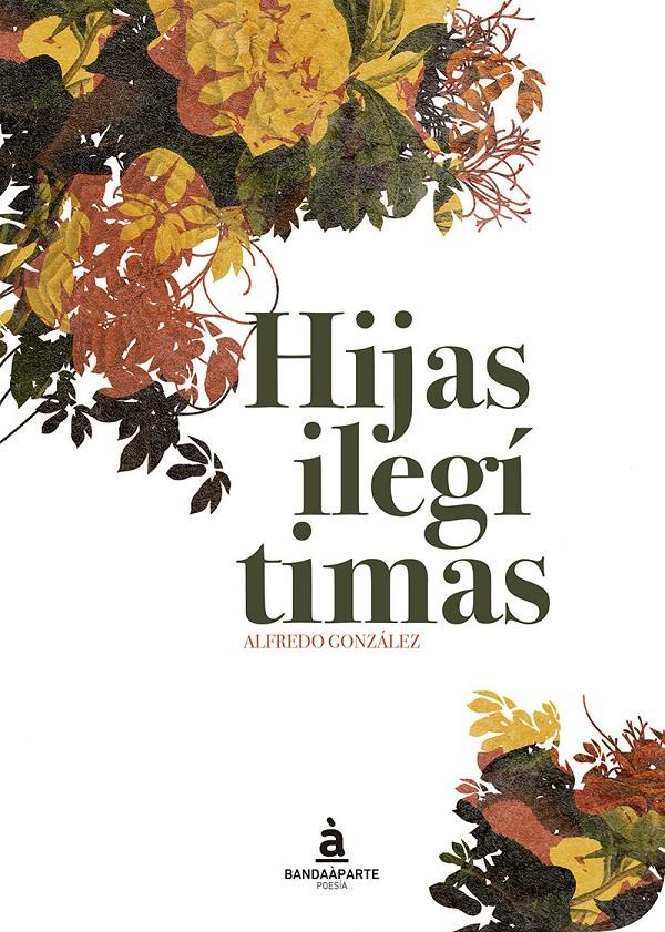 HIJAS ILEGÍTIMAS | 9788494408663 | ALFREDO GONZÁLEZ | Llibreria Ombra | Llibreria online de Rubí, Barcelona | Comprar llibres en català i castellà online