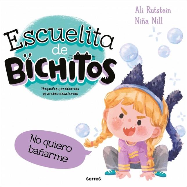 ESCUELITA DE BICHITOS - NO QUIERO BAÑARME | 9788427246942 | RUTSTEIN, ALI | Llibreria Ombra | Llibreria online de Rubí, Barcelona | Comprar llibres en català i castellà online