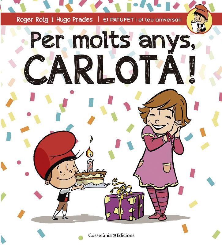 PER MOLTS ANYS, CARLOTA! | 9788490345801 | ROIG CÉSAR, ROGER | Llibreria Ombra | Llibreria online de Rubí, Barcelona | Comprar llibres en català i castellà online