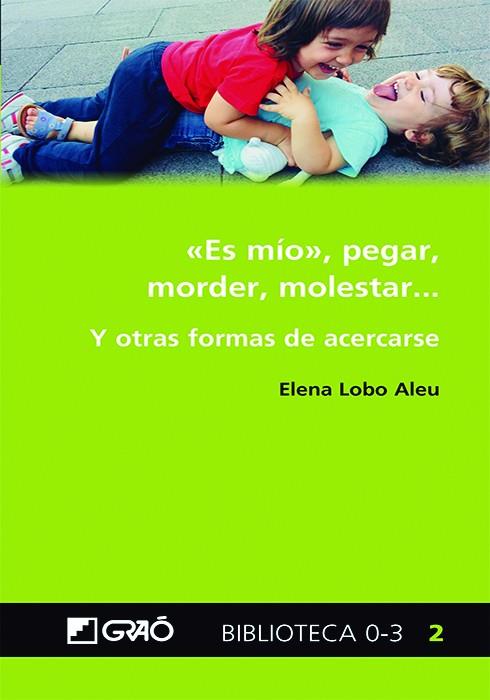 «ES MÍO», PEGAR, MORDER, MOLESTAR... | 9788499809540 | LOBO ALEU, ELENA | Llibreria Ombra | Llibreria online de Rubí, Barcelona | Comprar llibres en català i castellà online