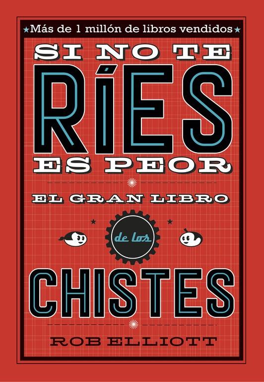 SI NO TE RÍES, ES PEOR. EL GRAN LIBRO DE LOS CHISTES | 9788420485072 | ELLIOT, ROB | Llibreria Ombra | Llibreria online de Rubí, Barcelona | Comprar llibres en català i castellà online