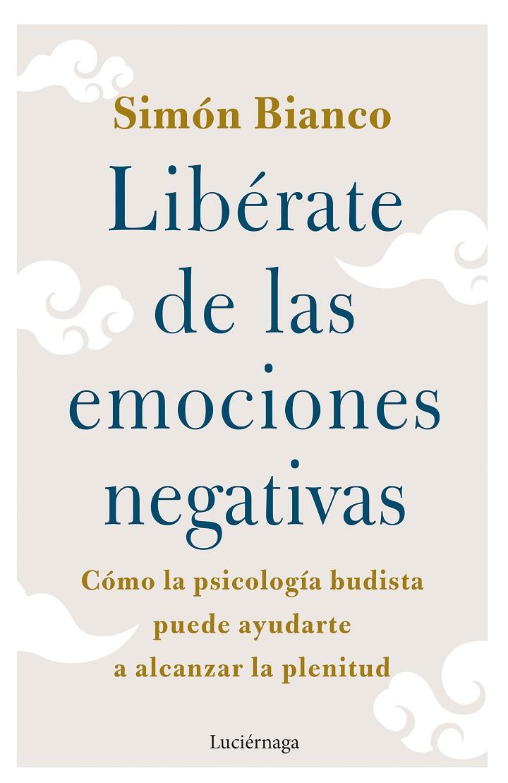 LIBÉRATE DE LAS EMOCIONES NEGATIVAS | 9788419164438 | BIANCO, SIMÓN | Llibreria Ombra | Llibreria online de Rubí, Barcelona | Comprar llibres en català i castellà online