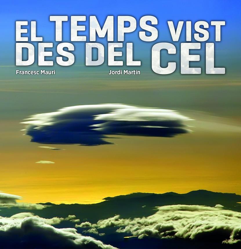 EL TEMPS VIST DES DEL CEL | 9788497859752 | FRANCESC MAURI/JORDI MARTÍN  | Llibreria Ombra | Llibreria online de Rubí, Barcelona | Comprar llibres en català i castellà online