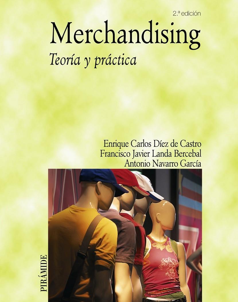 MERCHANDISING TEORIA Y PRACTICA | 9788436820386 | DÍEZ DE CASTRO, ENRIQUE CARLOS/LANDA BERCEBAL, JAVIER/NAVARRO GARCÍA, ANTONIO | Llibreria Ombra | Llibreria online de Rubí, Barcelona | Comprar llibres en català i castellà online