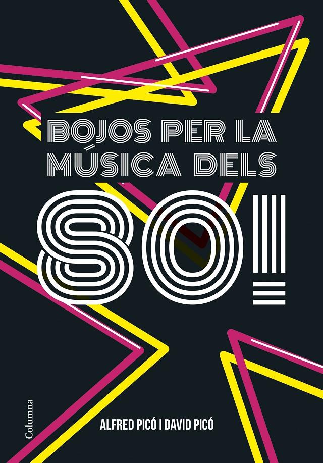 BOJOS PER LA MÚSICA DELS 80! | 9788466422291 | ALFRED PICÓ SENTELLES/DAVID PICÓ SENTELLES | Llibreria Ombra | Llibreria online de Rubí, Barcelona | Comprar llibres en català i castellà online