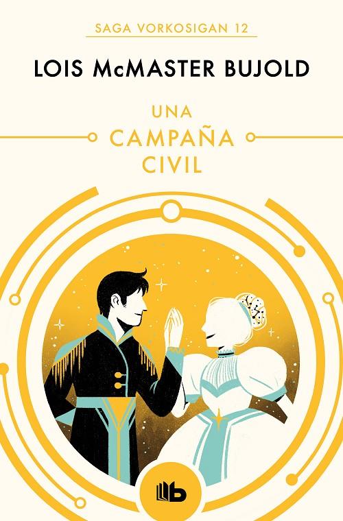 UNA CAMPAÑA CIVIL (LAS AVENTURAS DE MILES VORKOSIGAN 12) | 9788490708637 | BUJOLD, LOIS MCMASTER | Llibreria Ombra | Llibreria online de Rubí, Barcelona | Comprar llibres en català i castellà online