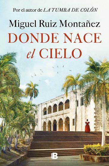 DONDE NACE EL CIELO | 9788466677967 | RUIZ MONTAÑEZ, MIGUEL | Llibreria Ombra | Llibreria online de Rubí, Barcelona | Comprar llibres en català i castellà online