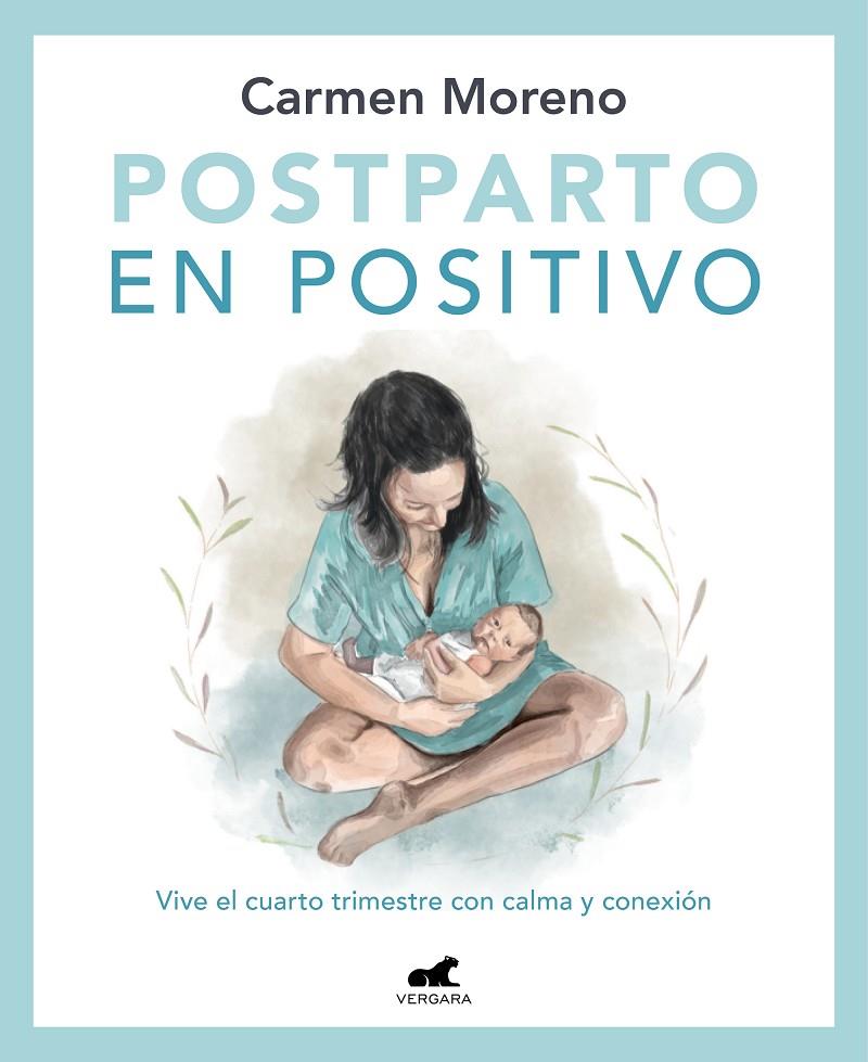 POSTPARTO EN POSITIVO: VIVE EL CUARTO TRIMESTRE CON CALMA Y CONEXIÓN | 9788418620546 | MORENO, CARMEN | Llibreria Ombra | Llibreria online de Rubí, Barcelona | Comprar llibres en català i castellà online