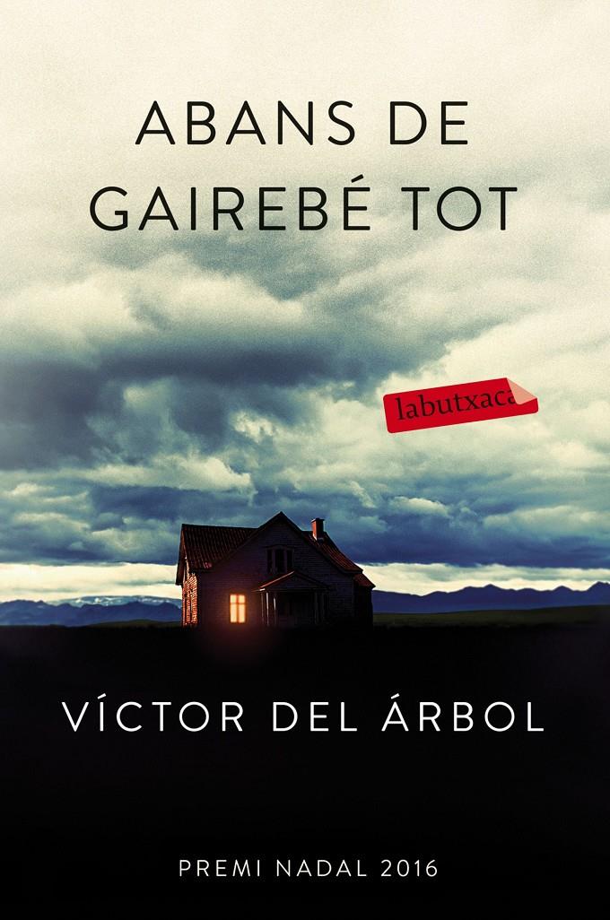 ABANS DE GAIREBÉ TOT | 9788416600618 | VÍCTOR DEL ÁRBOL | Llibreria Ombra | Llibreria online de Rubí, Barcelona | Comprar llibres en català i castellà online