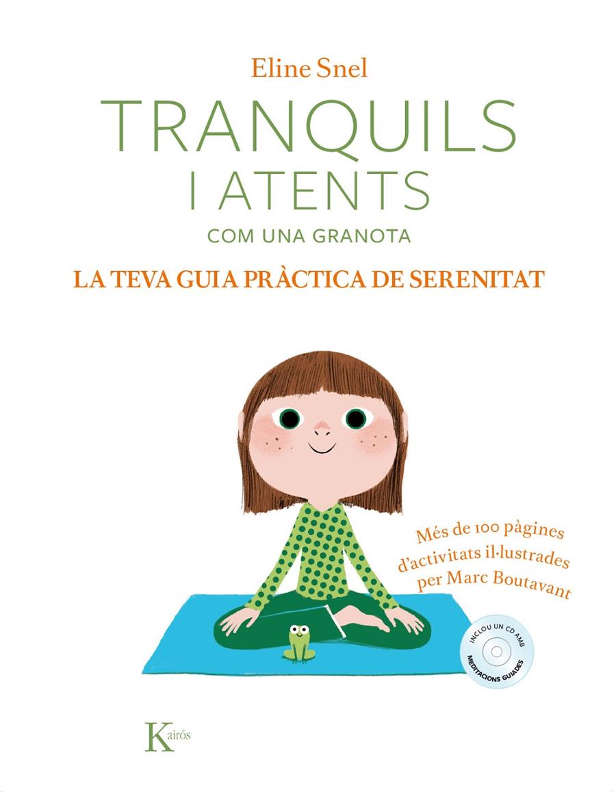 TRANQUILS I ATENTS COM UNA GRANOTA. LA TEVA GUIA PRÀCTICA DE SERENITAT | 9788499886428 | SNEL, ELINE | Llibreria Ombra | Llibreria online de Rubí, Barcelona | Comprar llibres en català i castellà online