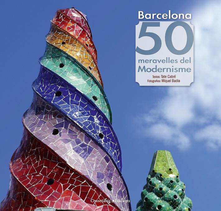 BARCELONA. 50 MERAVELLES DEL MODERNISME | 9788490343135 | CABRÉ I MASSOT, TATE | Llibreria Ombra | Llibreria online de Rubí, Barcelona | Comprar llibres en català i castellà online